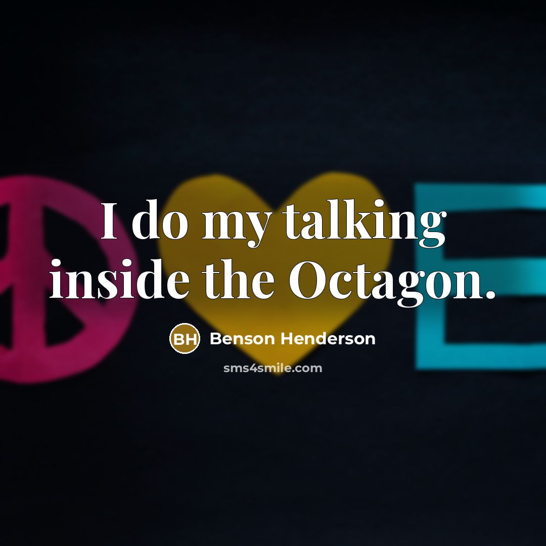 “I do my talking inside the Octagon.…” quote by Benson Henderson