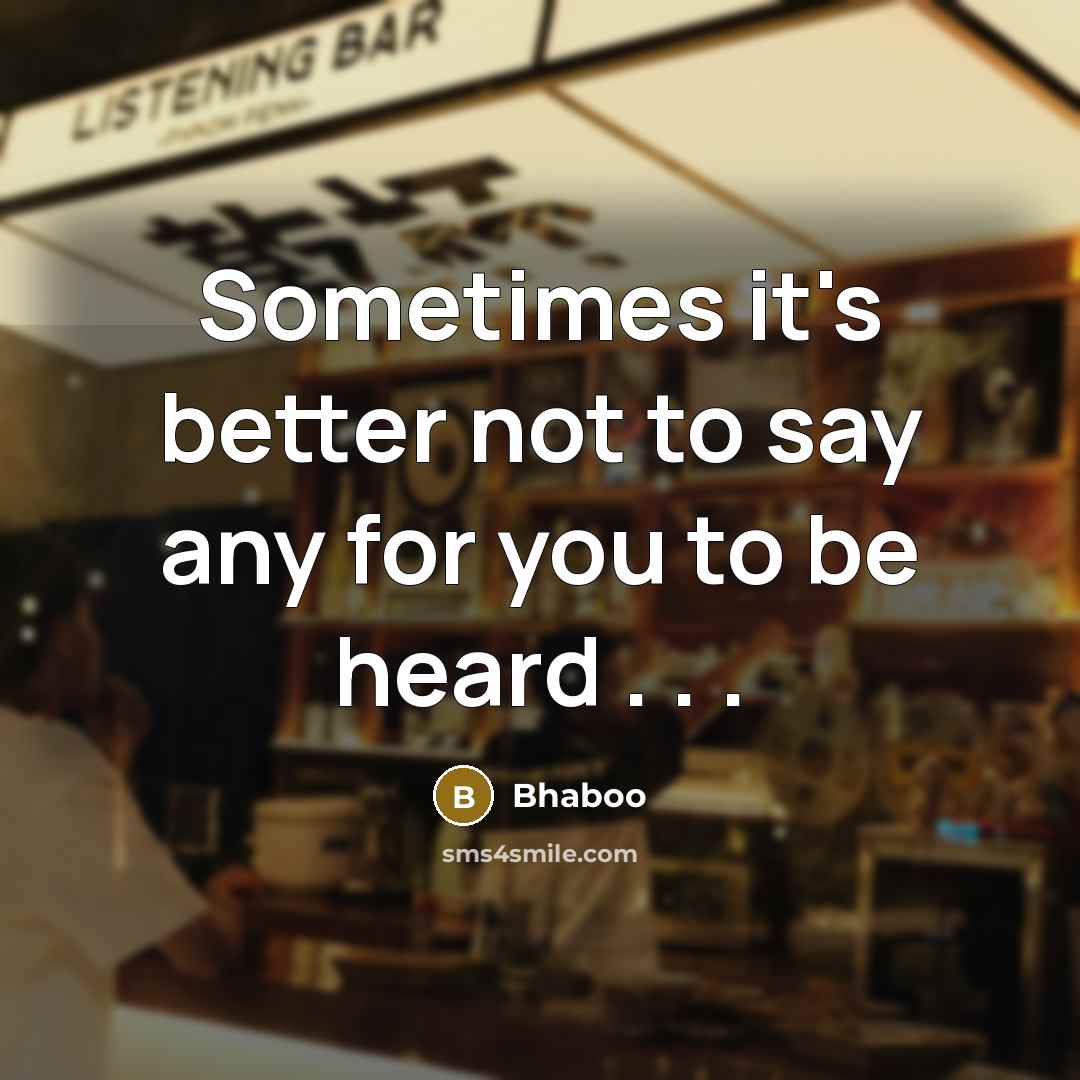 “Sometimes it's better not to say any for you to…” quote by Bhaboo