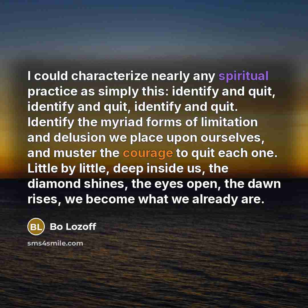 “I could characterize nearly any spiritual practice as simply this:…” quote by Bo Lozoff