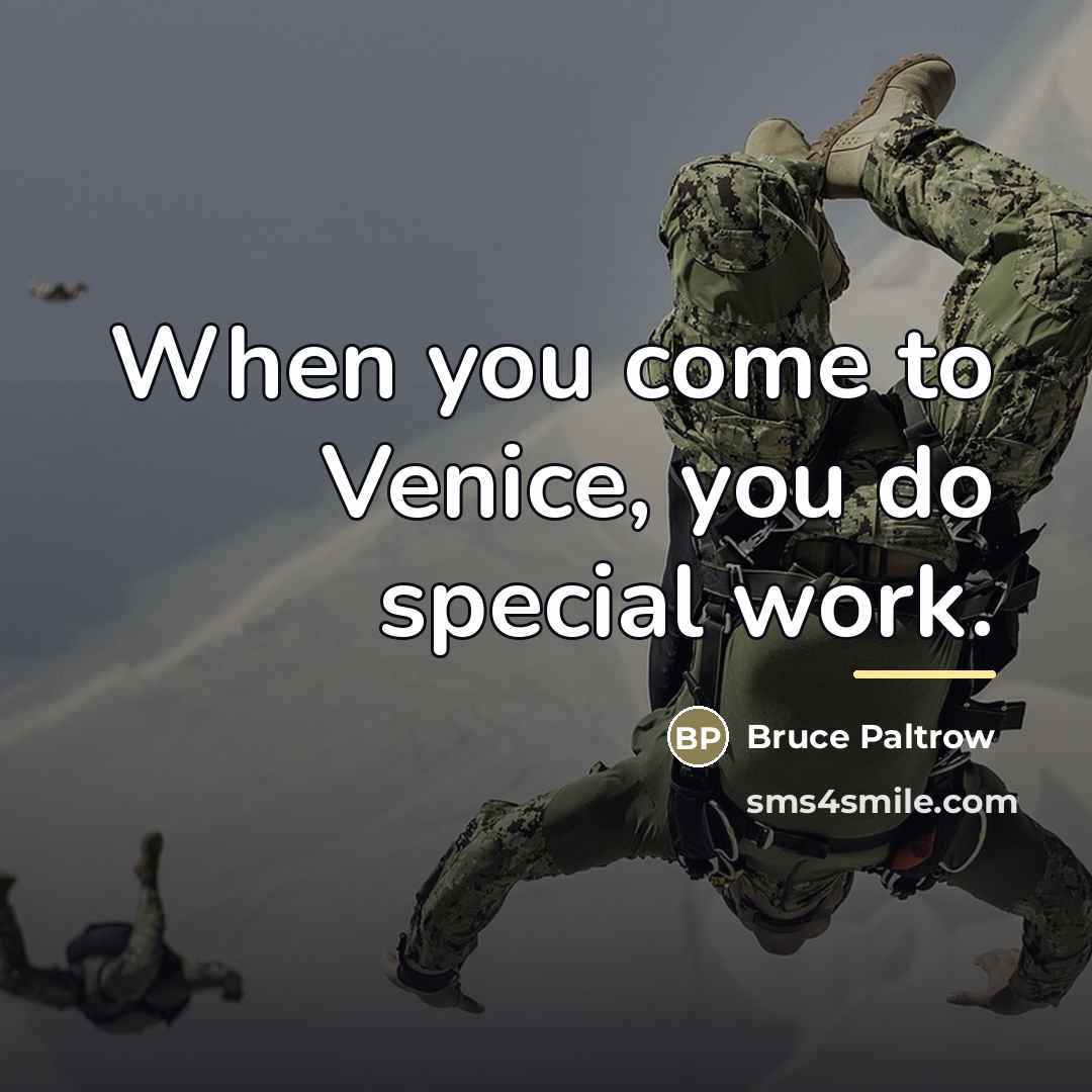 “When you come to Venice, you do special work.…” quote by Bruce Paltrow