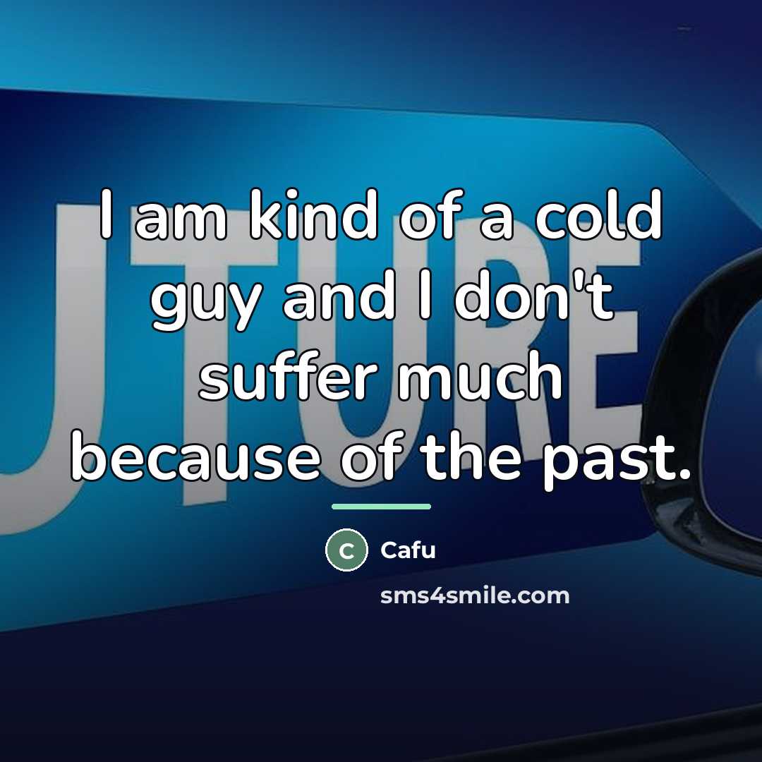 “I am kind of a cold guy and I don't…” quote by Cafu