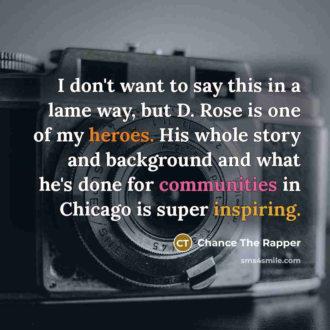 “I don't want to say this in a lame way,…” quote by Chance The Rapper
