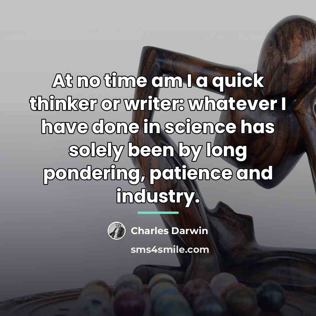 “At no time am I a quick thinker or writer:…” quote by Charles Darwin