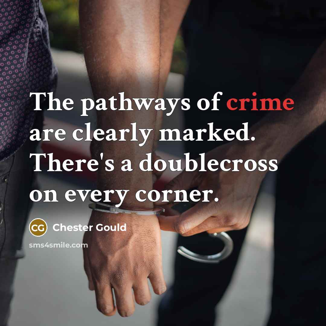 “The pathways of crime are clearly marked. There's a doublecross…” quote by Chester Gould