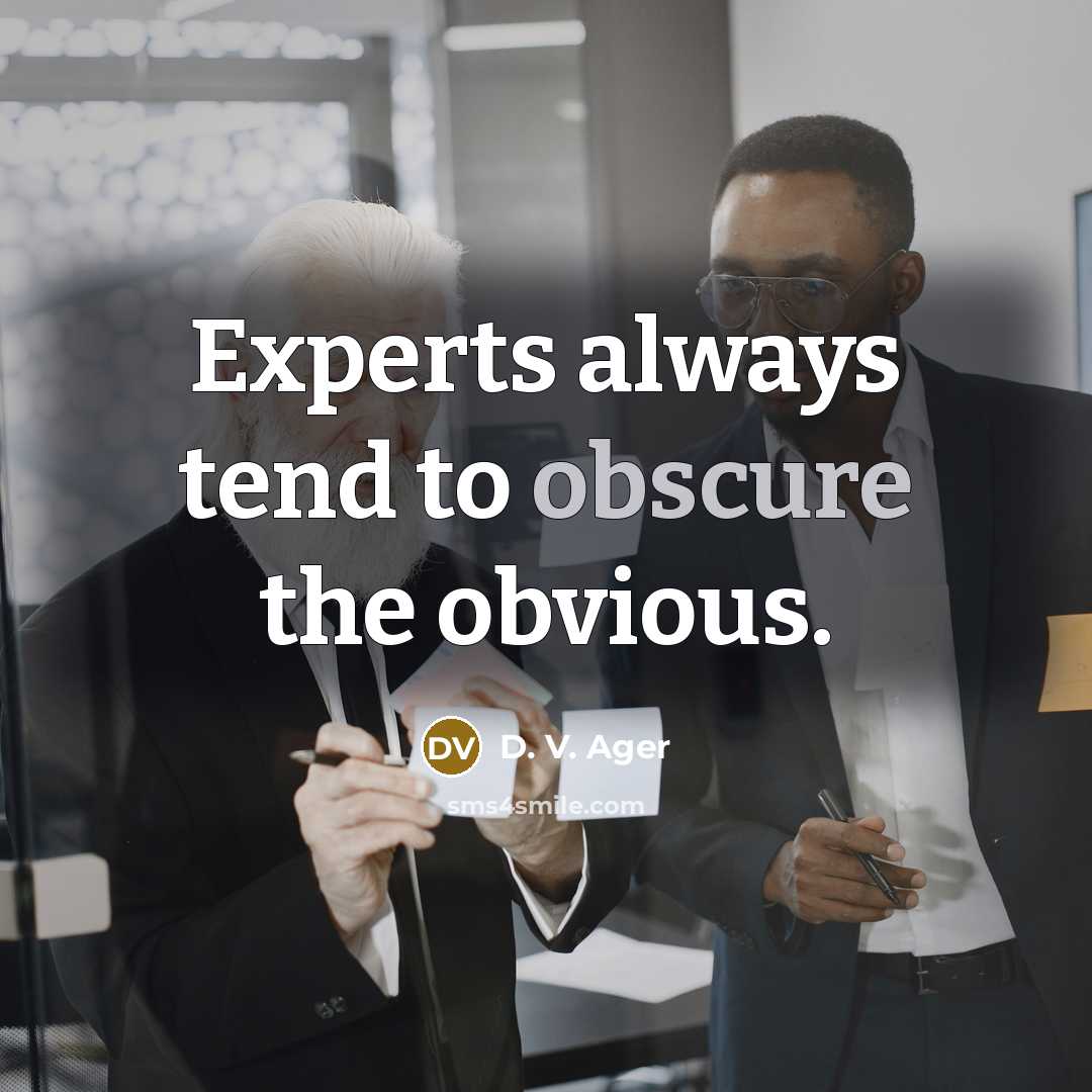 “Experts always tend to obscure the obvious.…” quote by D. V. Ager