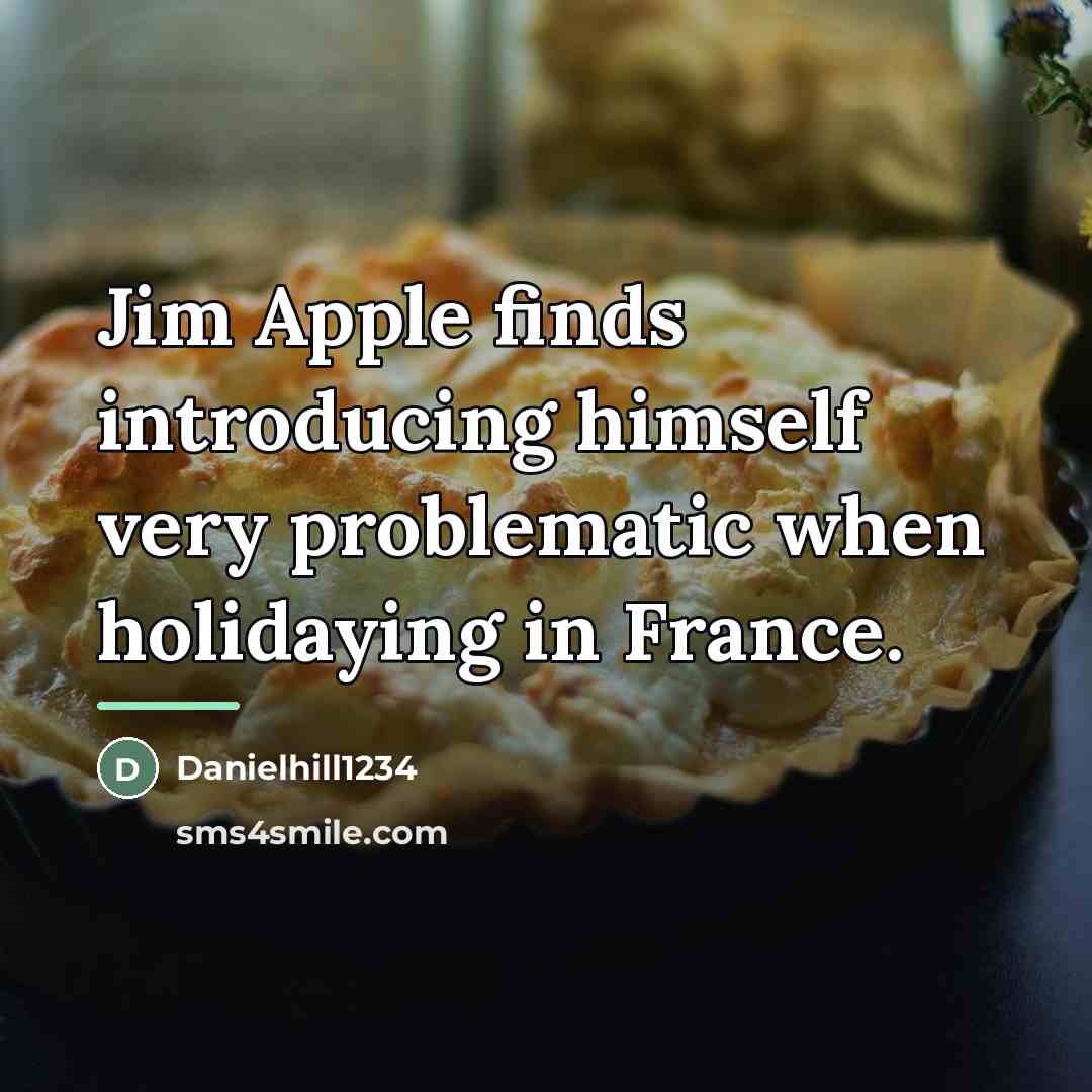 “Jim Apple finds introducing himself very problematic when holidaying in…” quote by Anonymous