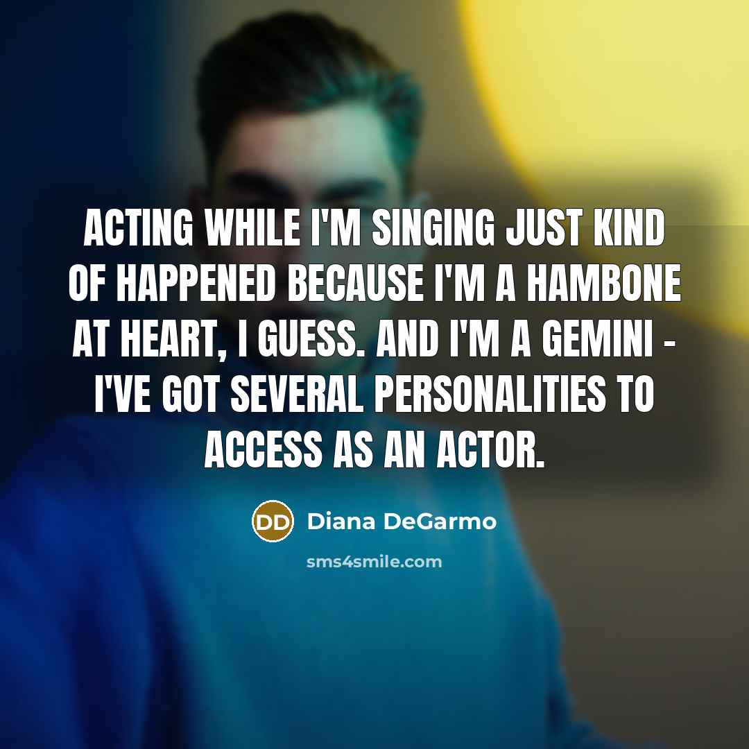 “Acting while I'm singing just kind of happened because I'm…” quote by Diana DeGarmo