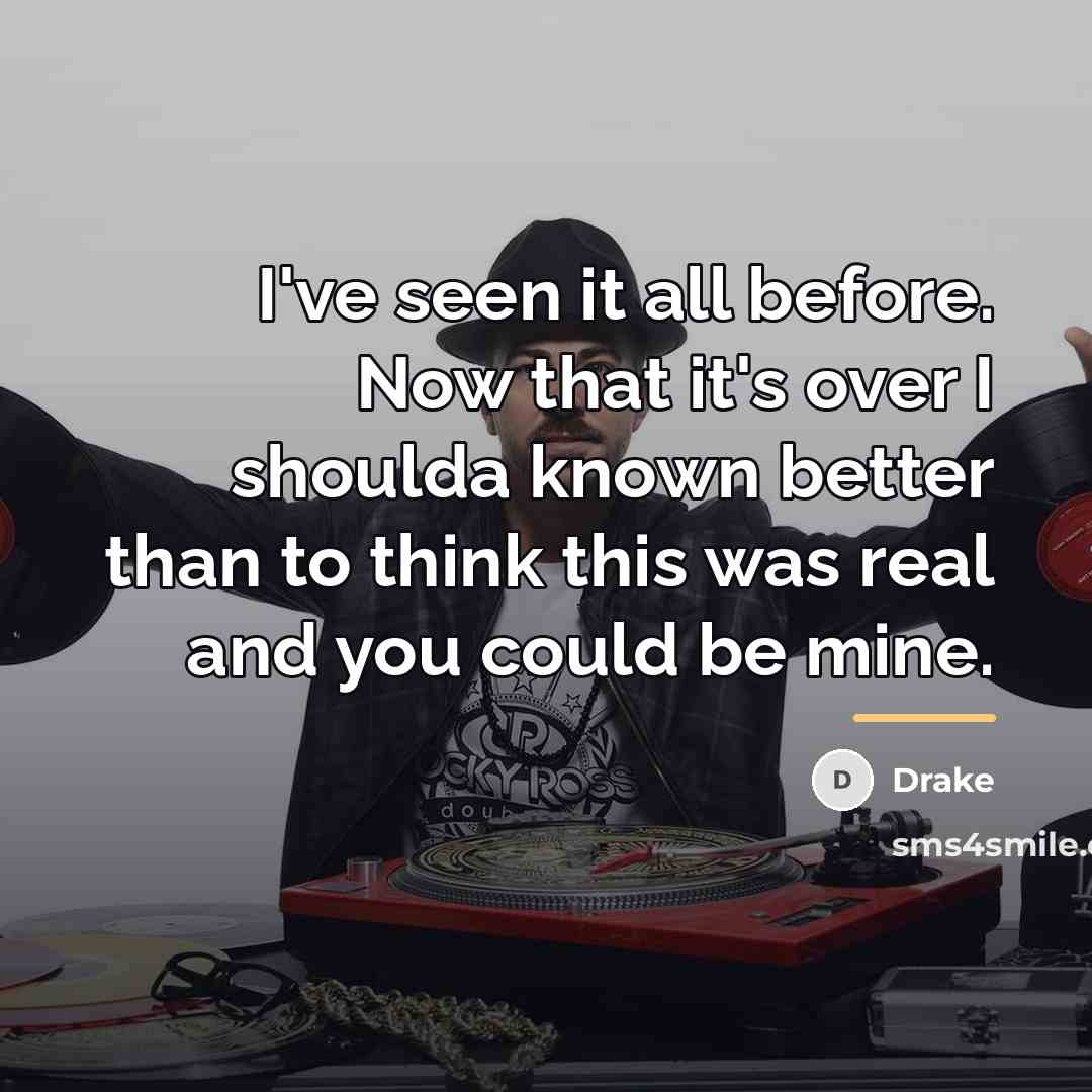 “I've seen it all before. Now that it's over I…” quote by Drake