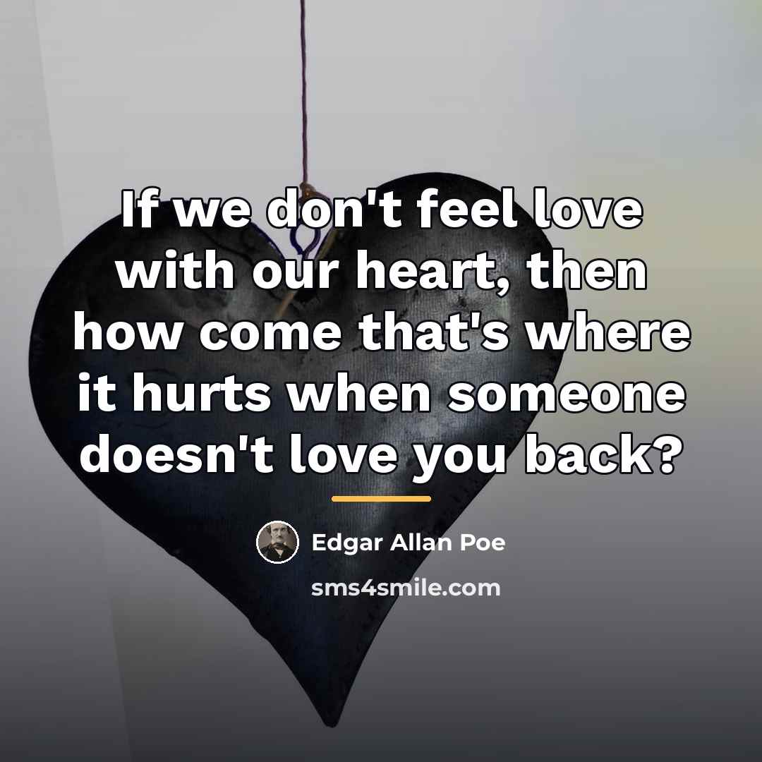 “If we don't feel love with our heart, then how…” quote by Edgar Allan Poe