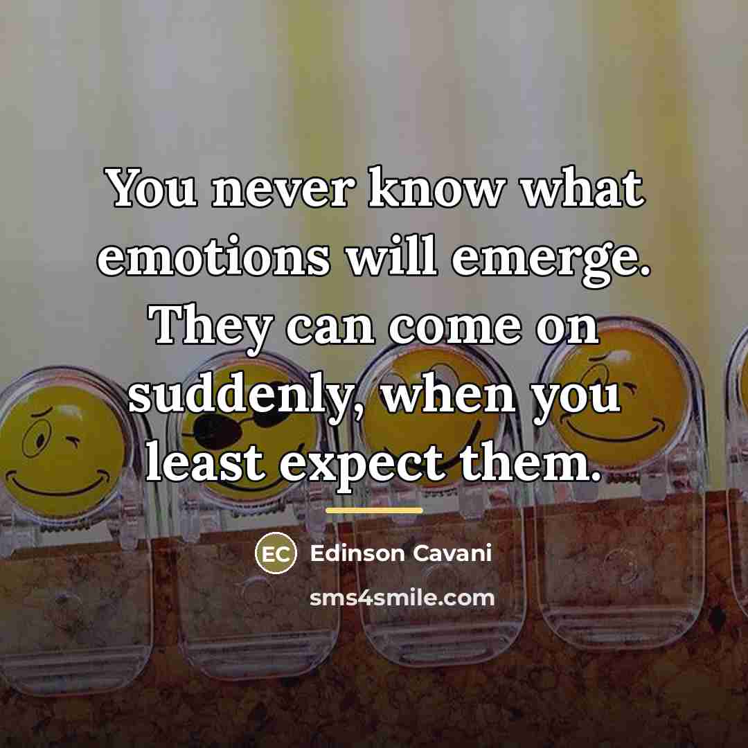 “You never know what emotions will emerge. They can come…” quote by Edinson Cavani