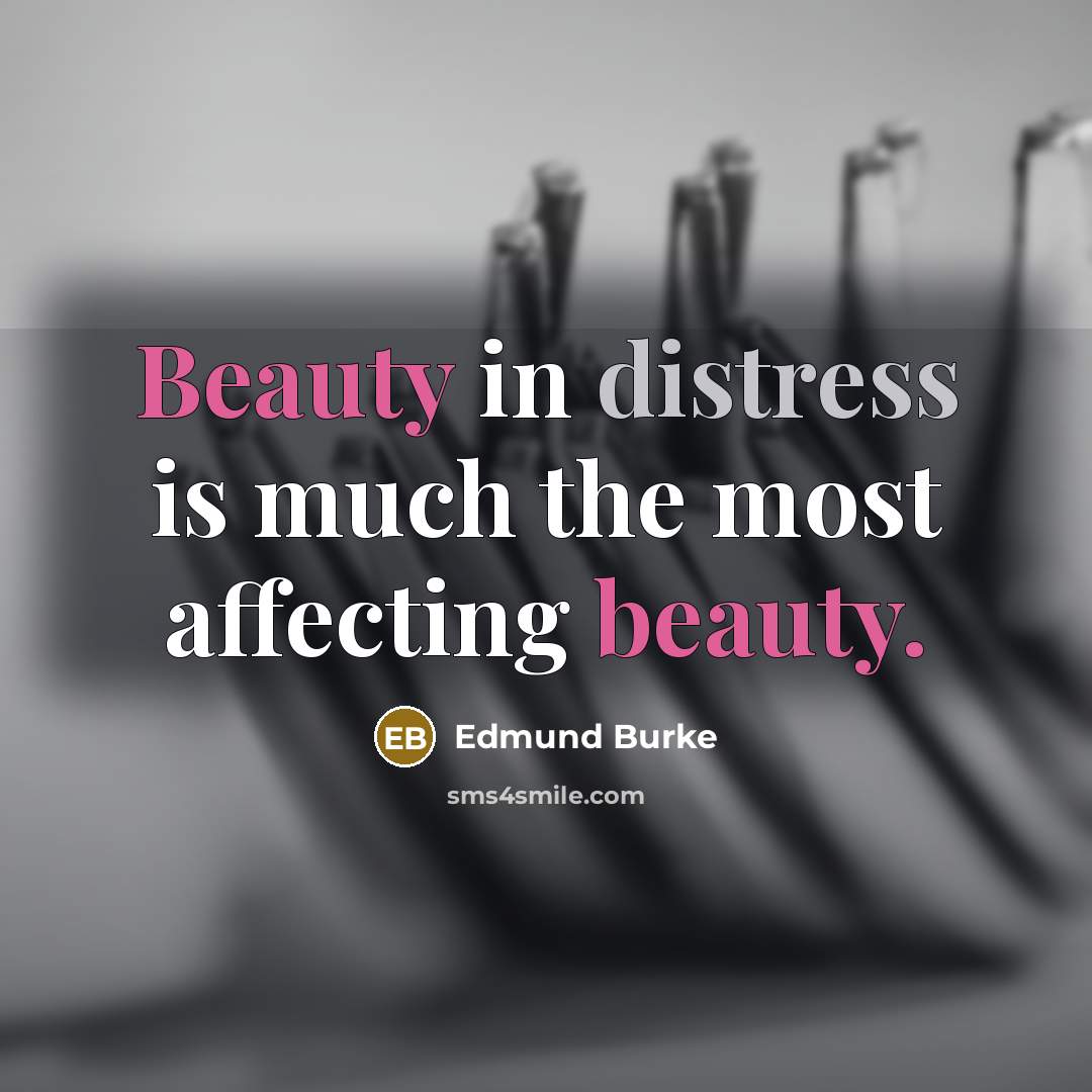“Beauty in distress is much the most affecting beauty.” quote by Edmund Burke