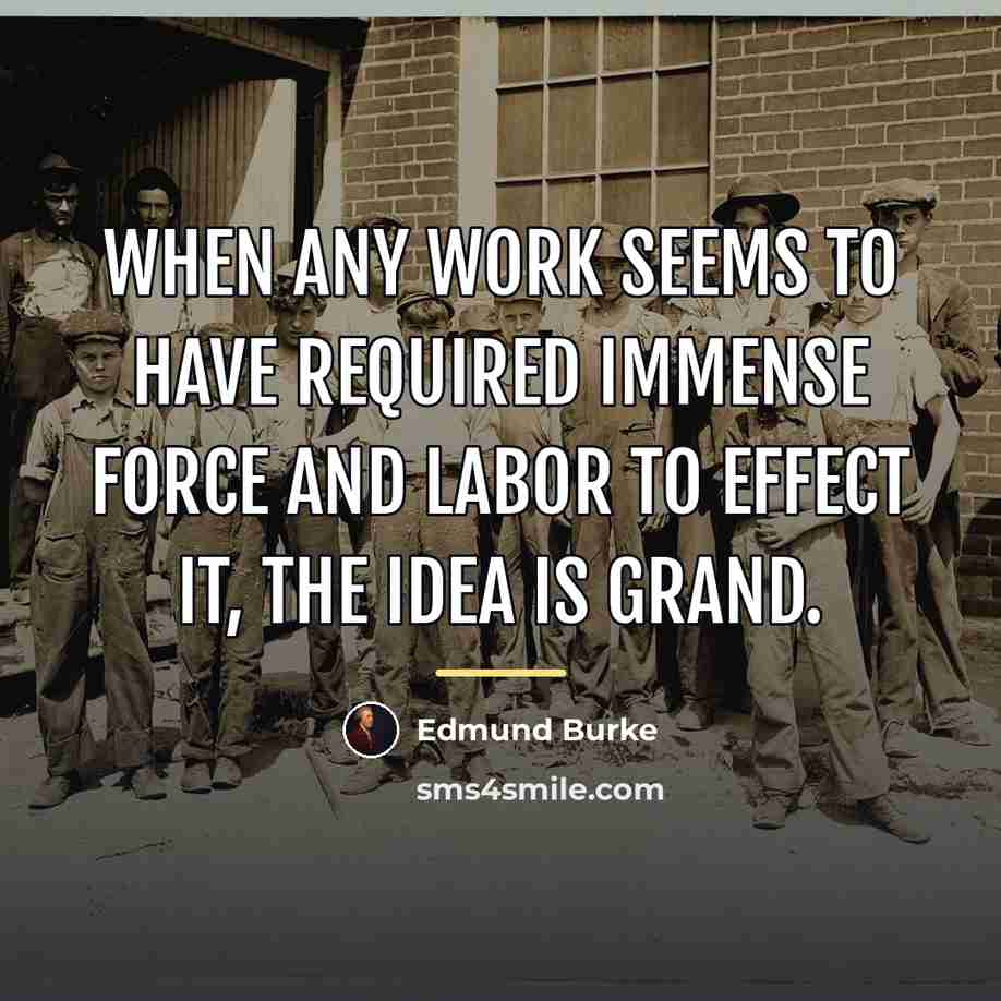 “When any work seems to have required immense force and…” quote by Edmund Burke
