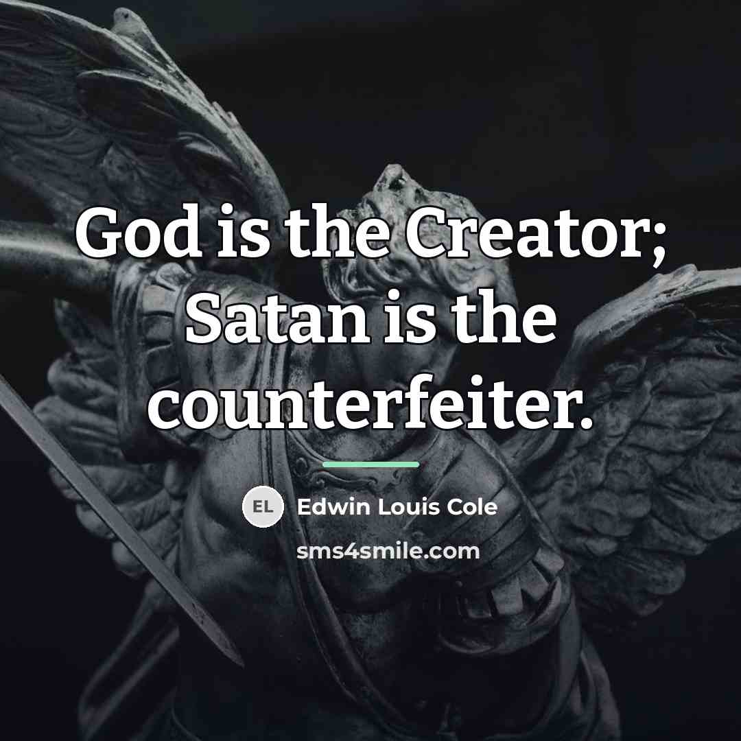 “God is the Creator; Satan is the counterfeiter.…” quote by Edwin Louis Cole