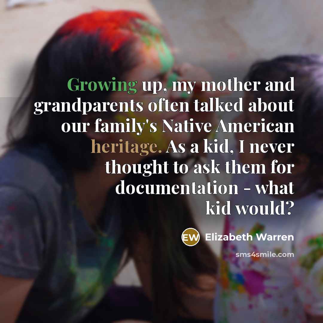 “Growing up, my mother and grandparents often talked about our…” quote by Elizabeth Warren