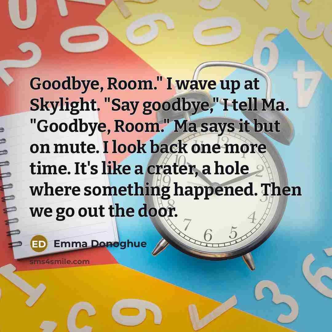 “Goodbye, Room." I wave up at Skylight. "Say goodbye," I…” quote by Emma Donoghue