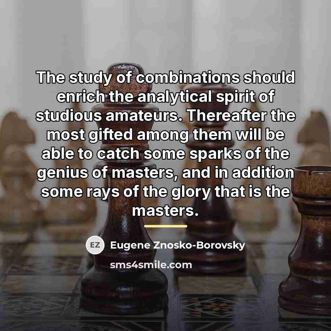 “The study of combinations should enrich the analytical spirit of…” quote by Eugene Znosko-Borovsky