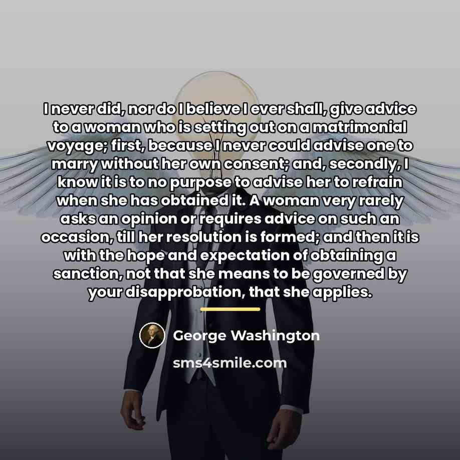 “I never did, nor do I believe I ever shall,…” quote by George Washington