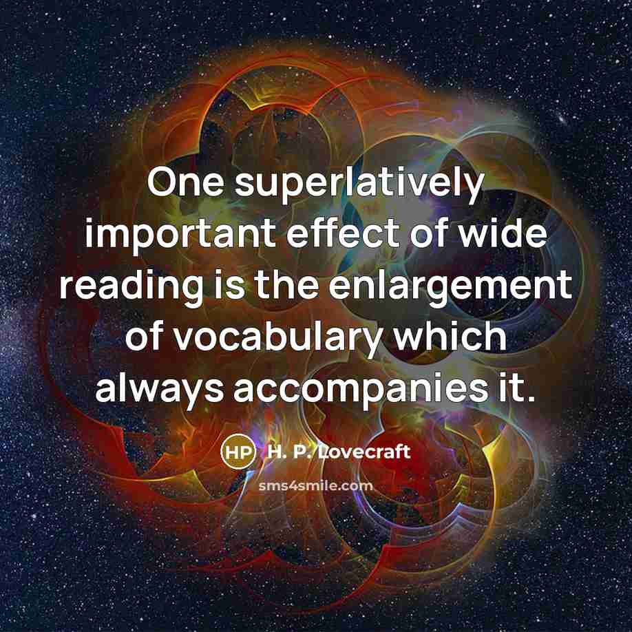 “One superlatively important effect of wide reading is the enlargement…” quote by H. P. Lovecraft