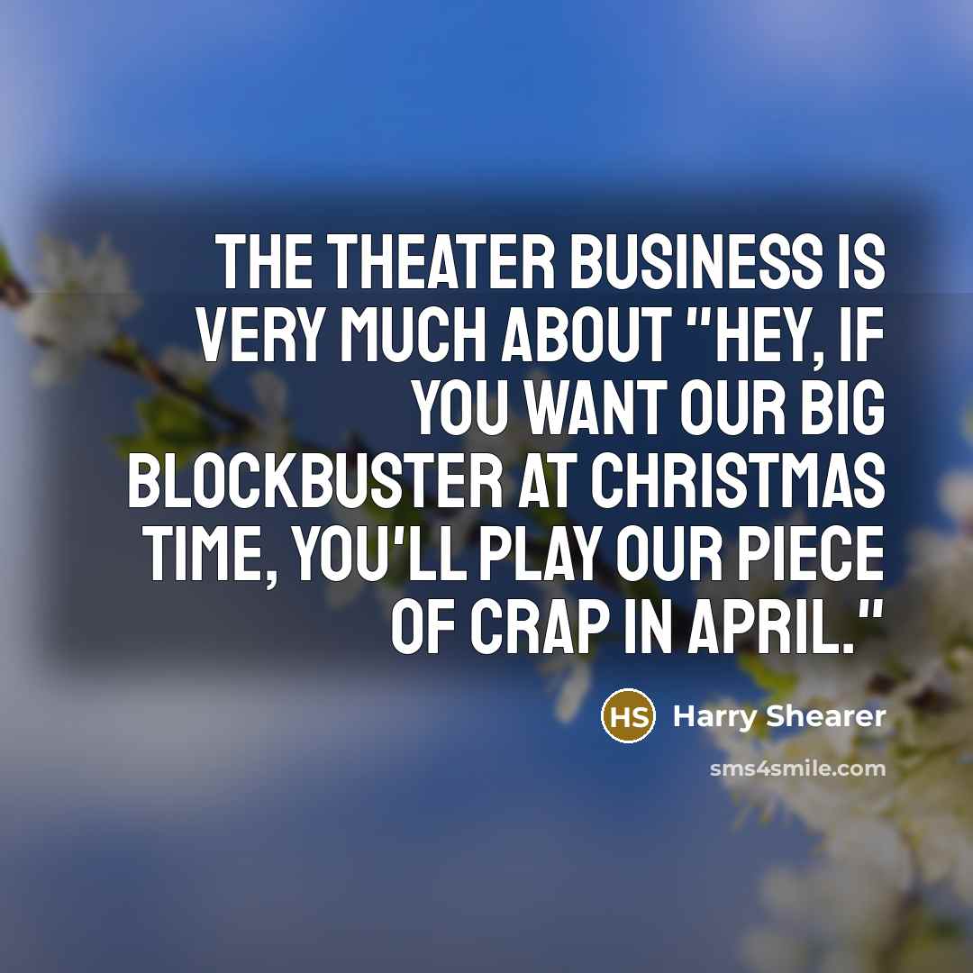 “The theater business is very much about "Hey, if you…” quote by Harry Shearer