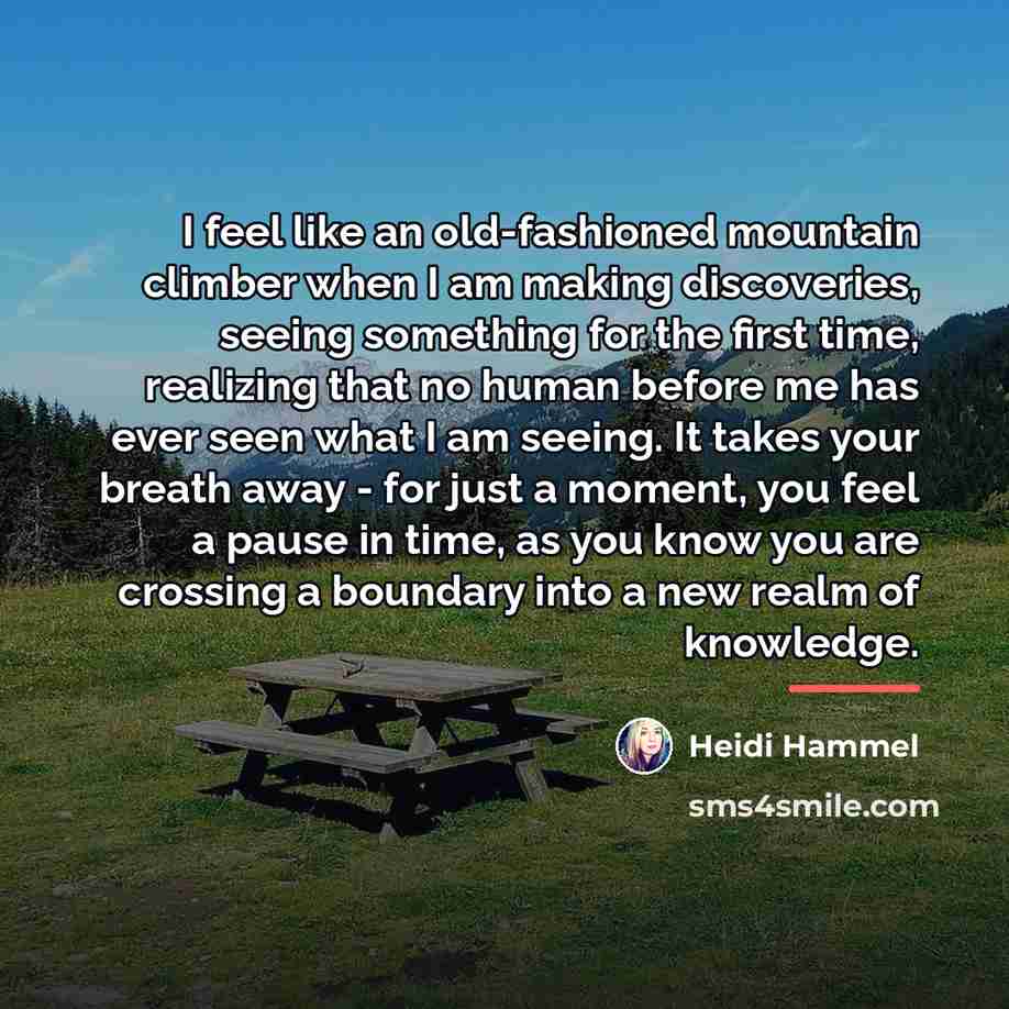 “I feel like an old-fashioned mountain climber when I am…” quote by Heidi Hammel
