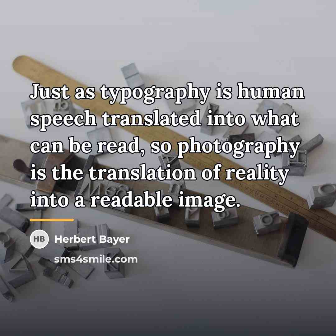 “Just as typography is human speech translated into what can…” quote by Herbert Bayer