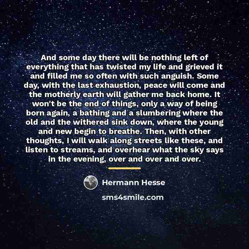 “And some day there will be nothing left of everything…” quote by Hermann Hesse