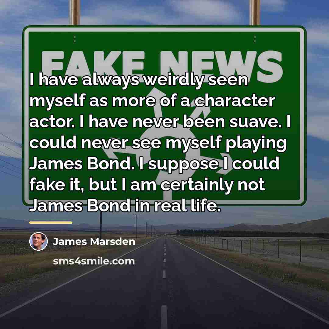 “I have always weirdly seen myself as more of a…” quote by James Marsden