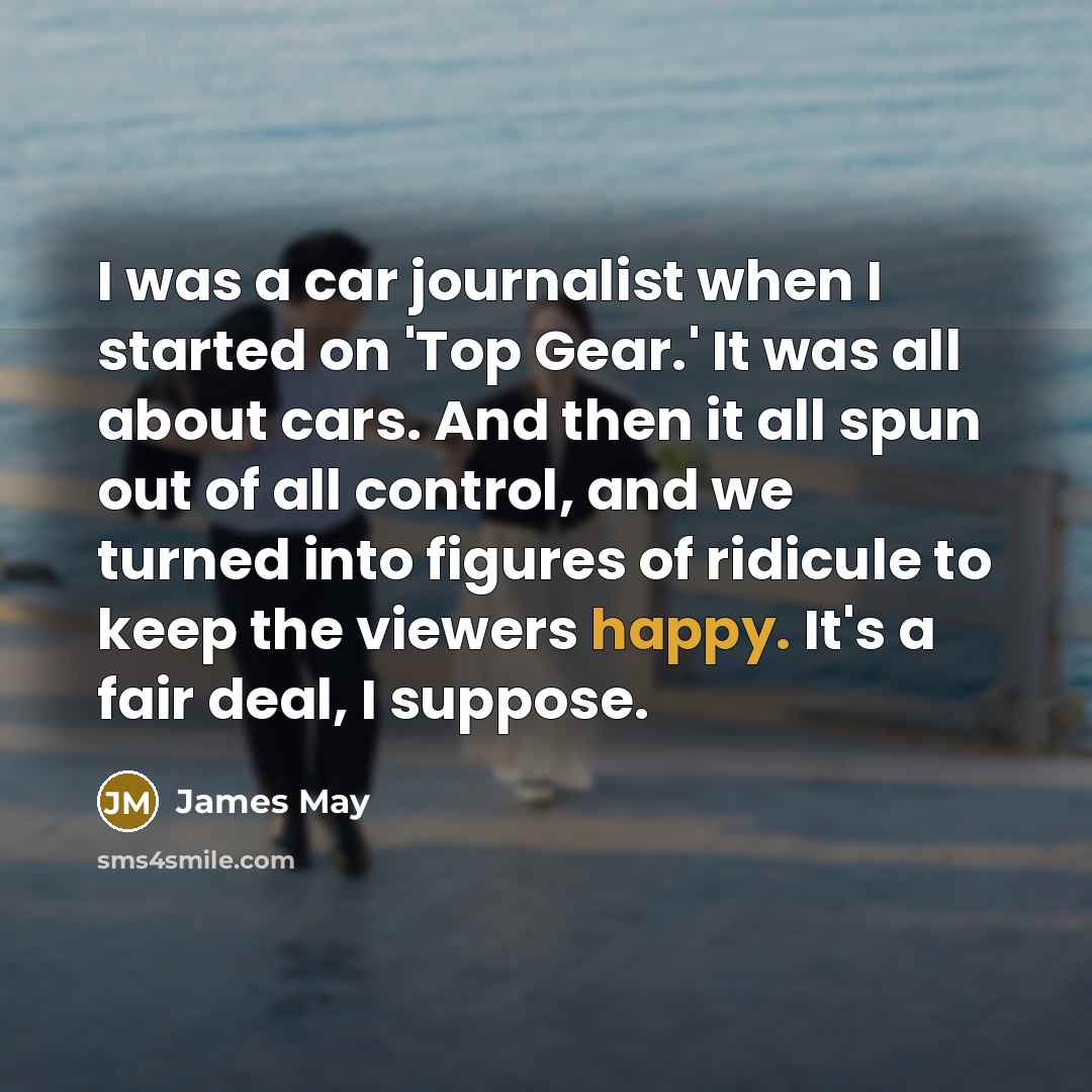 “I was a car journalist when I started on 'Top…” quote by James May