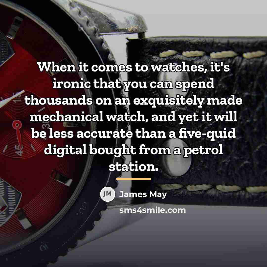 “When it comes to watches, it's ironic that you can…” quote by James May