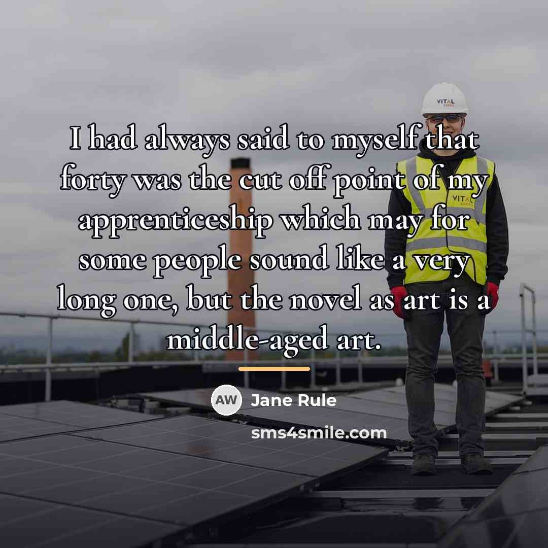 “I had always said to myself that forty was the…” quote by Jane Rule