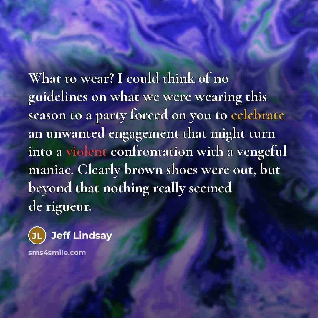 “What to wear? I could think of no guidelines on…” quote by Jeff Lindsay