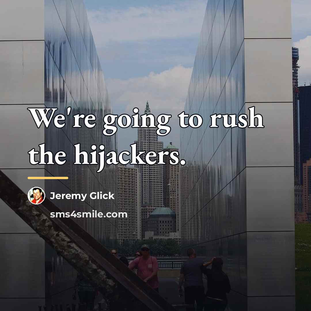 “We're going to rush the hijackers.…” quote by Jeremy Glick