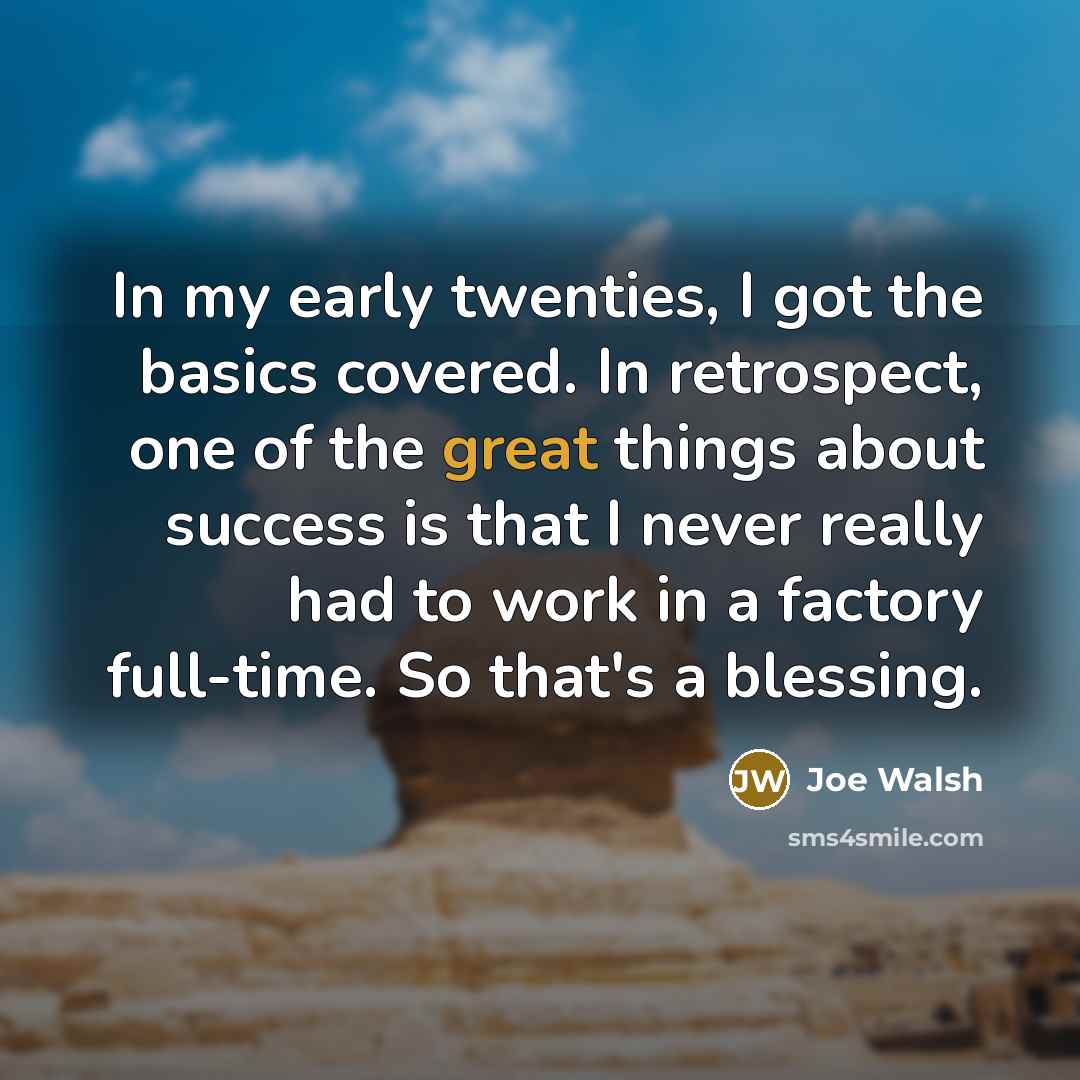 “In my early twenties, I got the basics covered. In…” quote by Joe Walsh