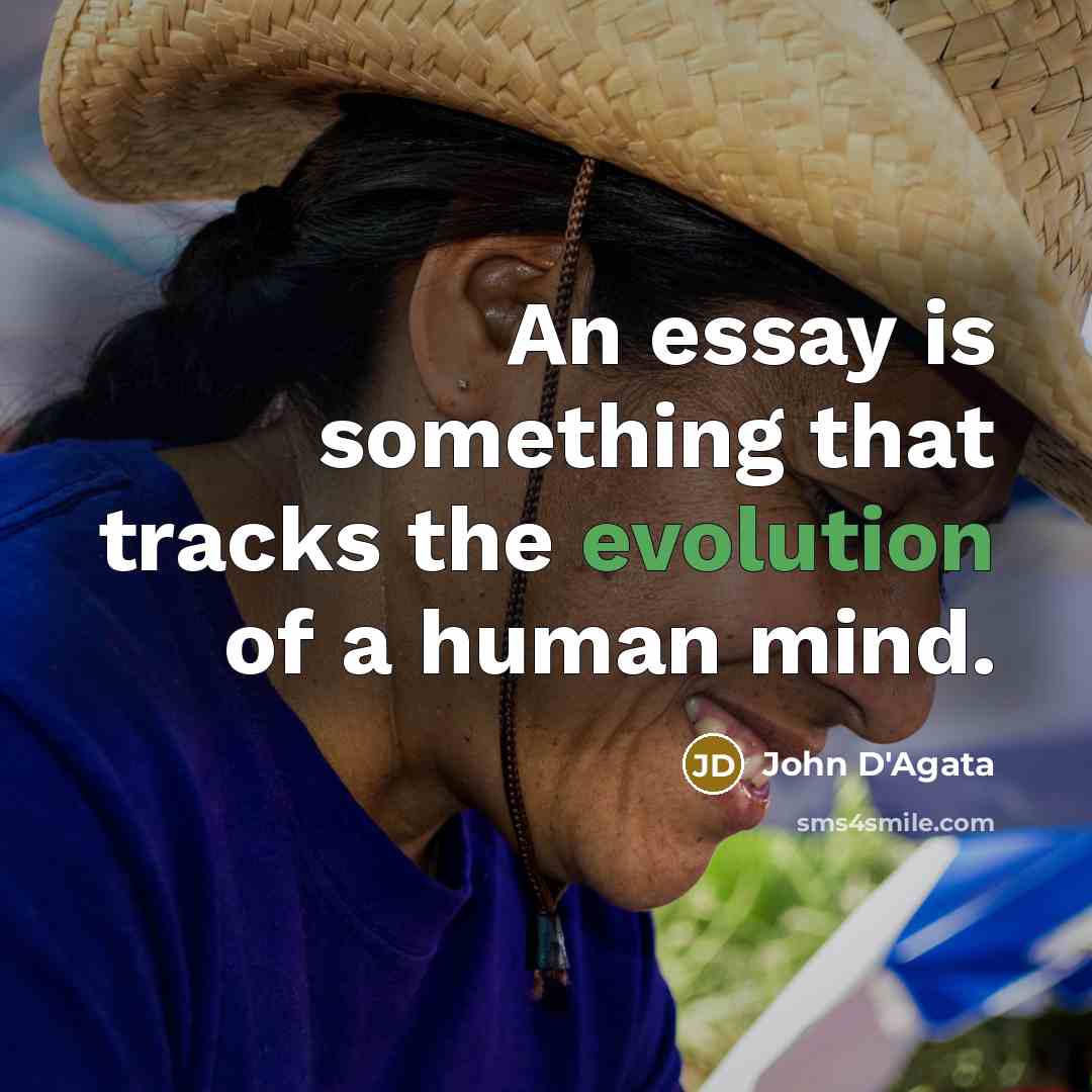 “An essay is something that tracks the evolution of a…” quote by John D'Agata