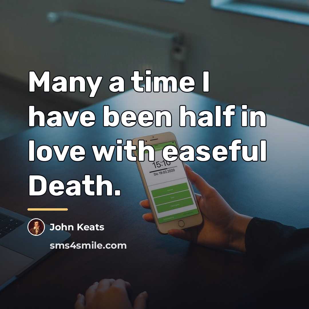“Many a time I have been half in love with…” quote by John Keats