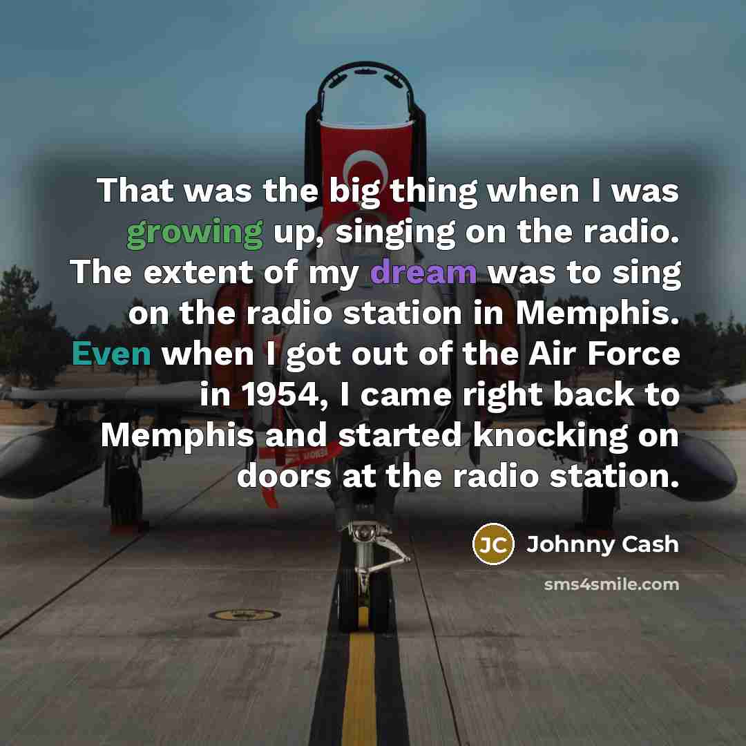 “That was the big thing when I was growing up,…” quote by Johnny Cash