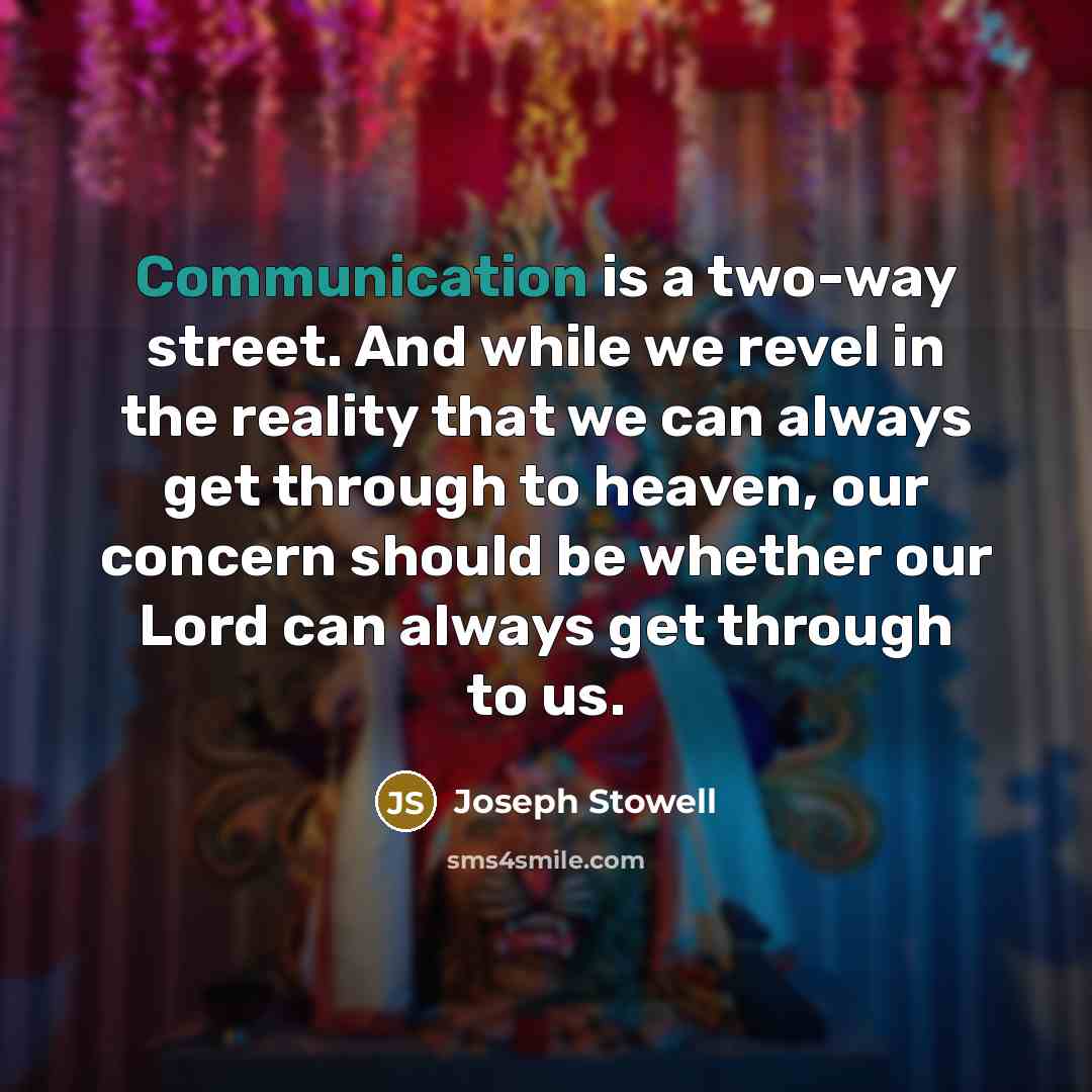 “Communication is a two-way street. And while we revel in…” quote by Joseph Stowell