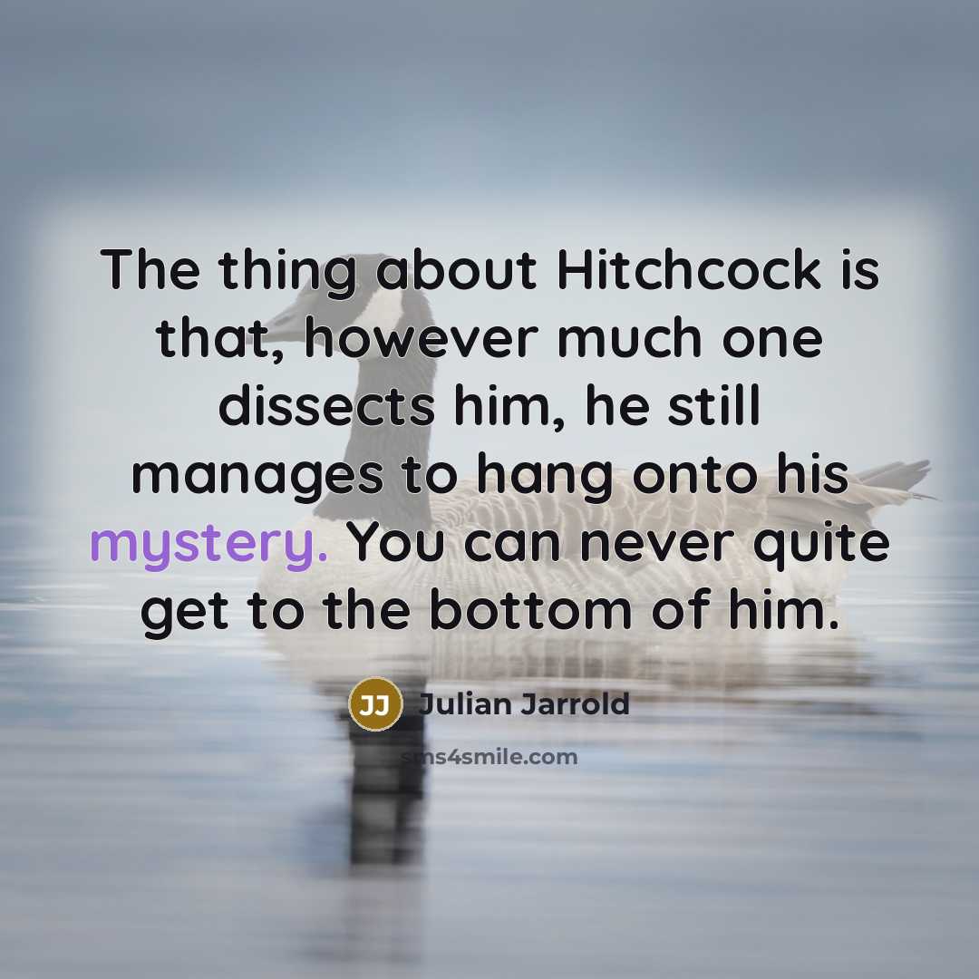 “The thing about Hitchcock is that, however much one dissects…” quote by Julian Jarrold
