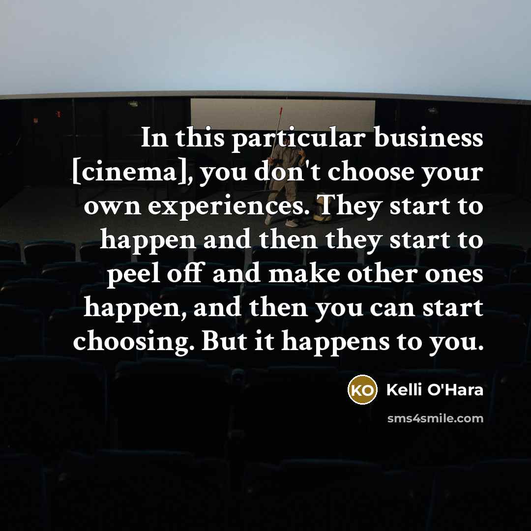 “In this particular business [cinema], you don't choose your own…” quote by Kelli O'Hara