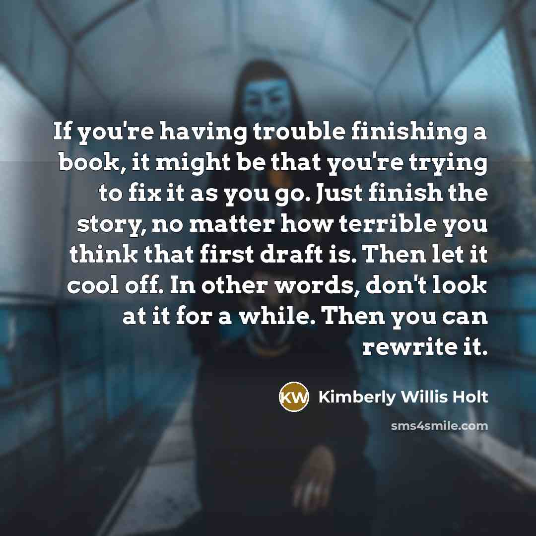 “If you're having trouble finishing a book, it might be…” quote by Kimberly Willis Holt