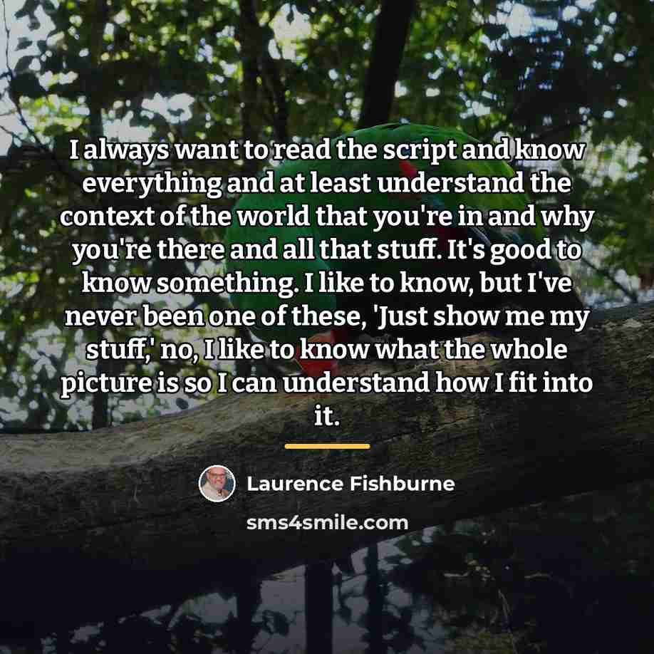 “I always want to read the script and know everything…” quote by Laurence Fishburne