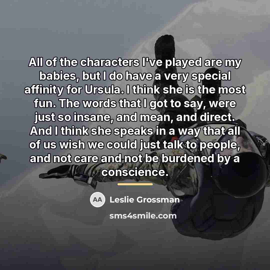 “All of the characters I've played are my babies, but…” quote by Leslie Grossman
