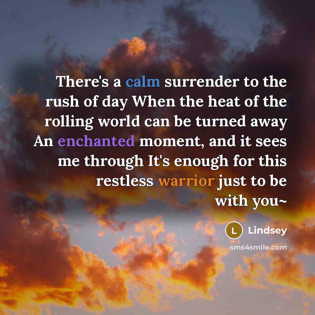 “There's a calm surrender to the rush of day When…” quote by Lindsey