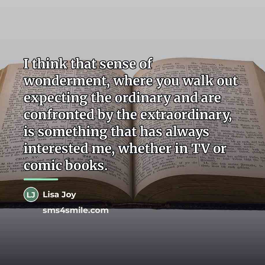 “I think that sense of wonderment, where you walk out…” quote by Lisa Joy