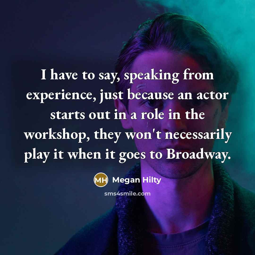 “I have to say, speaking from experience, just because an…” quote by Megan Hilty