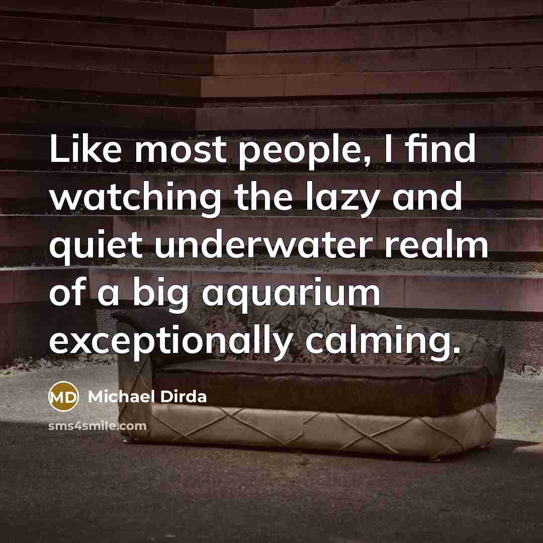 “Like most people, I find watching the lazy and quiet…” quote by Michael Dirda
