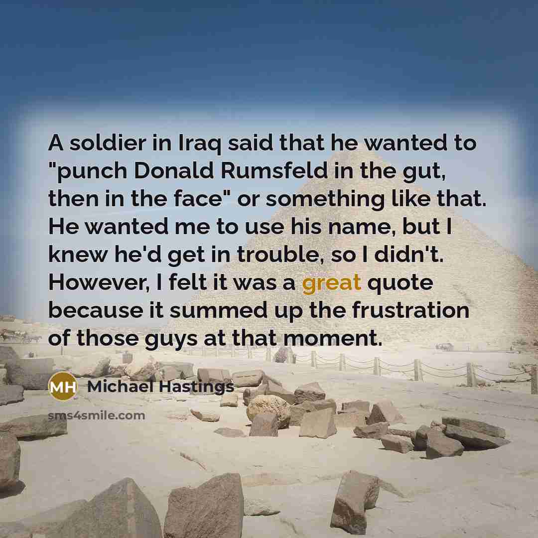 “A soldier in Iraq said that he wanted to "punch…” quote by Michael Hastings