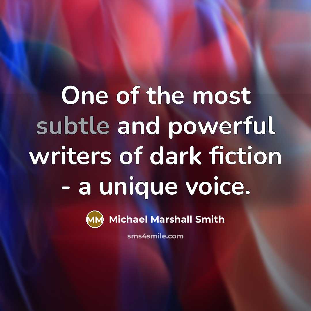 “One of the most subtle and powerful writers of dark…” quote by Michael Marshall Smith