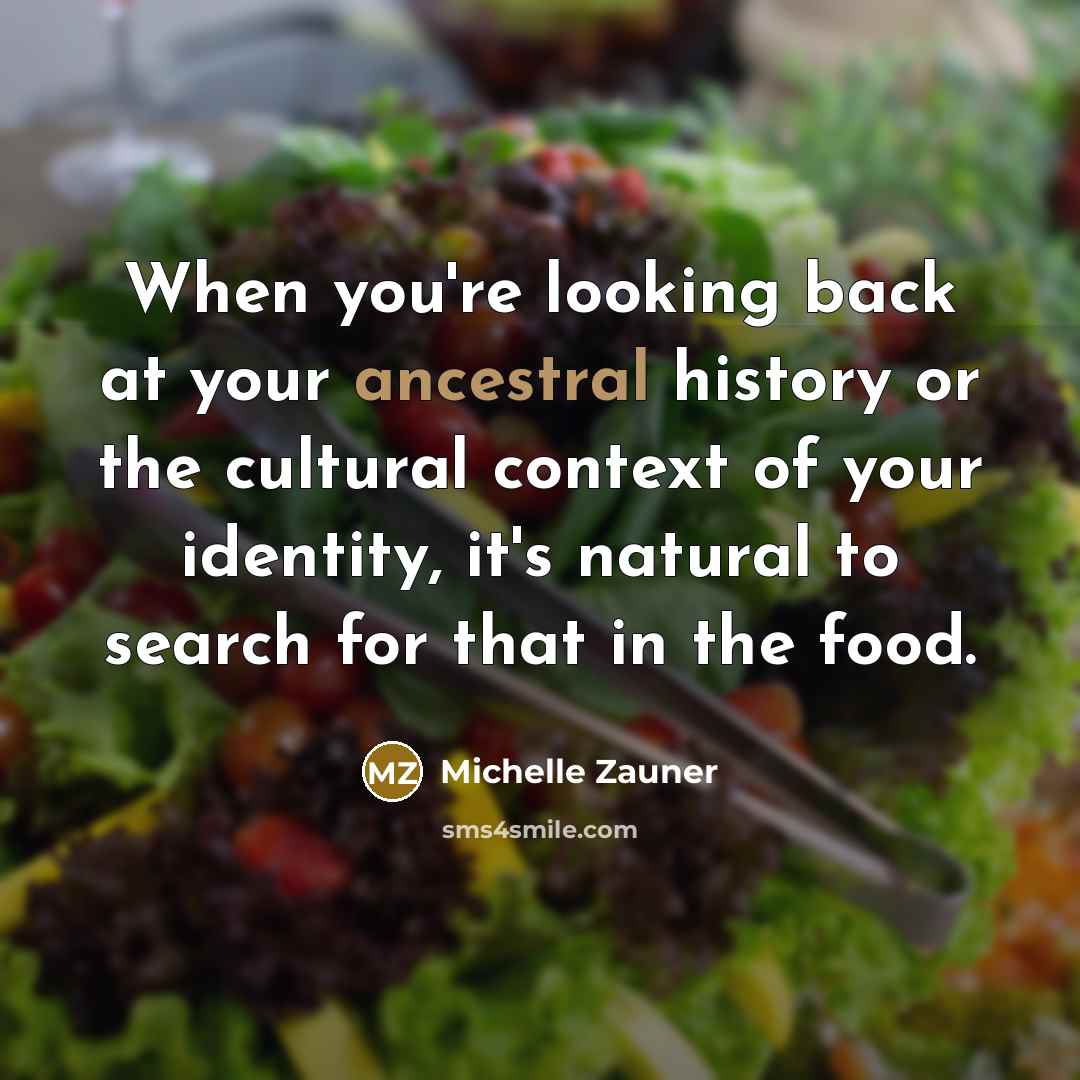 “When you're looking back at your ancestral history or the…” quote by Michelle Zauner