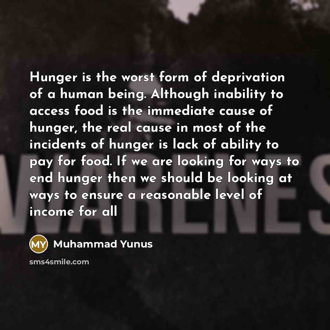 “Hunger is the worst form of deprivation of a human…” quote by Muhammad Yunus